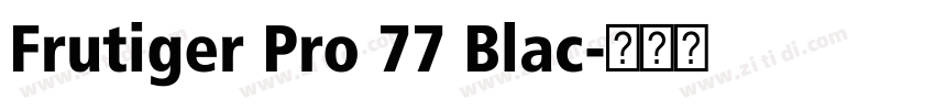 Frutiger Pro 77 Blac字体转换 Frutiger Pro 77 Blac字体转换